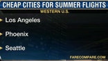 FareCompare.com CEO Rick Seaney on the least expensive destinations for summer vacations.