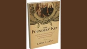 Read an excerpt from The Founder's Key: The Divine and Natural Connection Between the Declaration and the Constitution and What We Risk by Losing It the new book by Larry P. Arnn. 