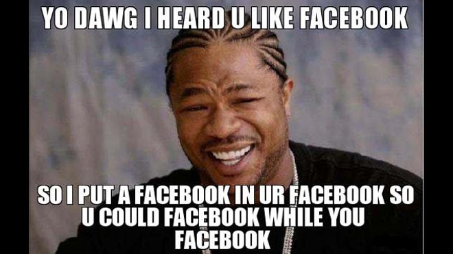 Yo Dawg Facebook!