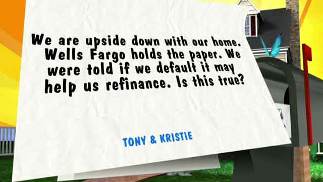 Will defaulting help 'upside down' homeowners refinance?