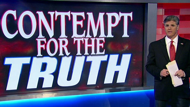 Sean Hannity on administration's 'contempt for the truth'