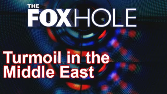 The Foxhole 7/16/2013: Turmoil in the Middle East