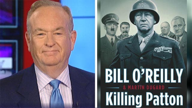O'Reilly examines life, death of Gen. Patton in new book
