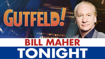 Bill Maher joins 'Gutfeld!' tonight at 10p ET on Fox News Channel