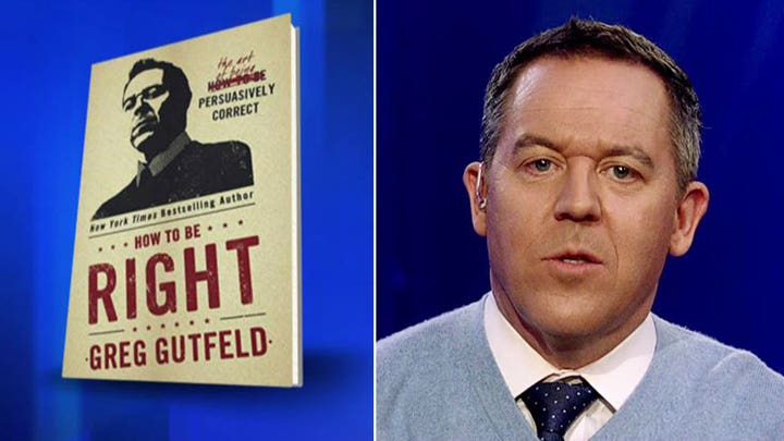 Gutfeld: Why I wrote 'How to Be Right'