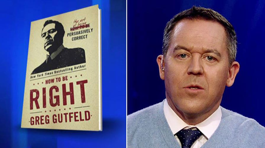 Gutfeld: Why I wrote 'How to Be Right'