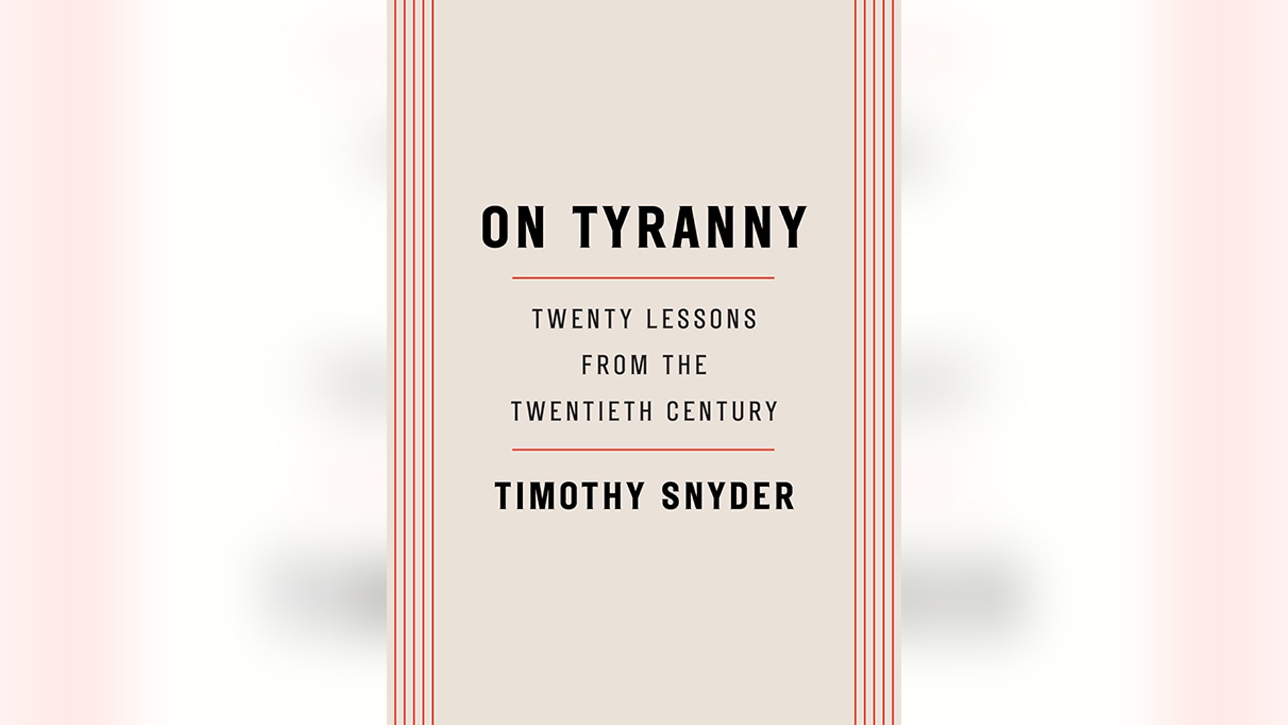 This image released by Tim Duggan Books shows "On Tyranny: Twenty Lessons from the Twentieth Century," by Timothy Snyder. (Tim Duggan Books via AP)