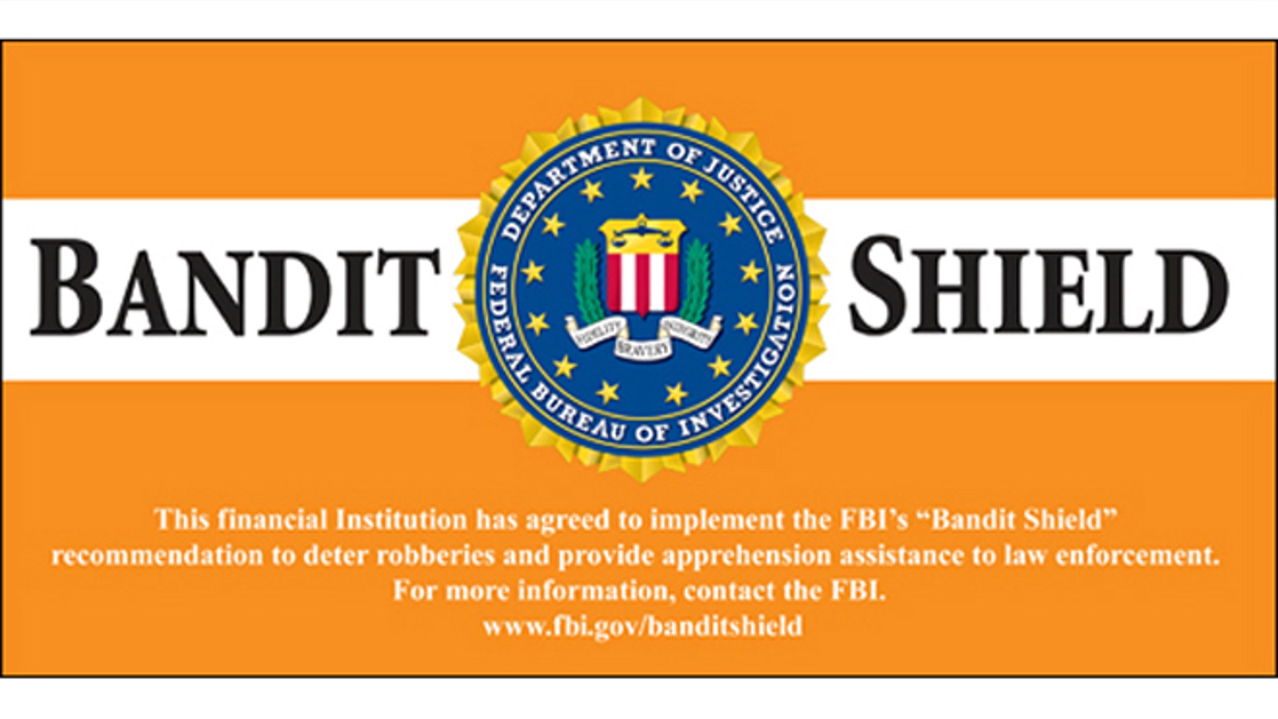 Banks that comply with the Bandit Shield Initiative will be rewarded with these Bandit Shield decals to be affixed to their doors by the FBI.