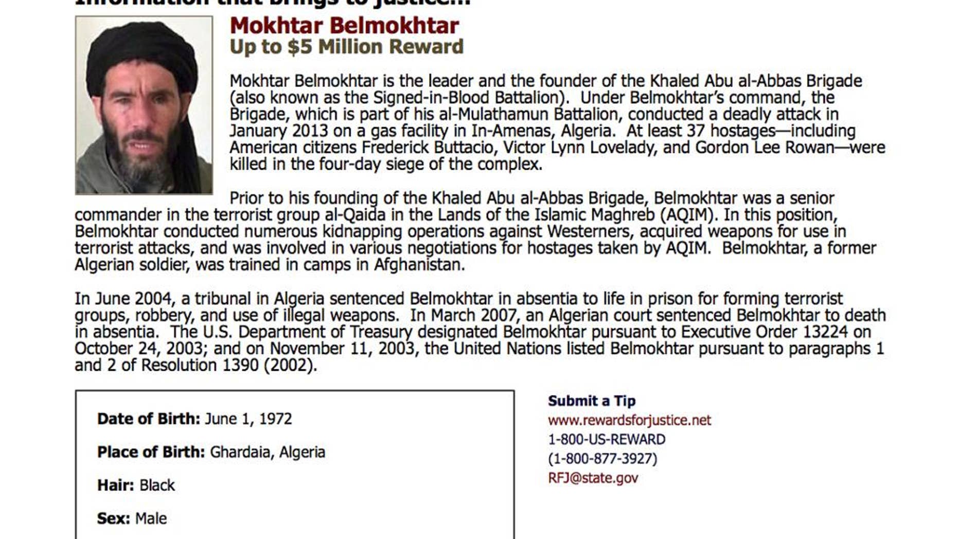 This wanted poster from the website of the U.S. State Department's Rewards For Justice program shows a mugshot of Mokhtar Belmokhtar, charged with leading the attack on a gas plant in Algeria in 2013 that killed at least 35 hostages, including three Americans. The U.S military said on Monday, June 15, 2015 it likely killed the al-Qaida-linked militant leader when it launched airstrikes in eastern Libya over the weekend. (U.S. State Department Rewards For Justice via AP)