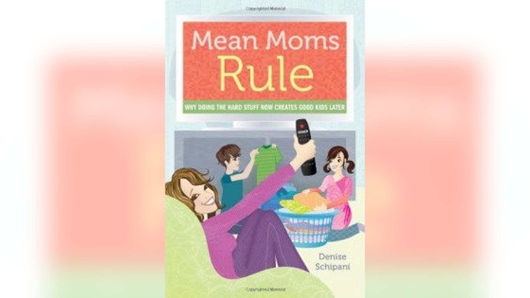 Mean Moms Rule By Denise Schipani Fox News 9188