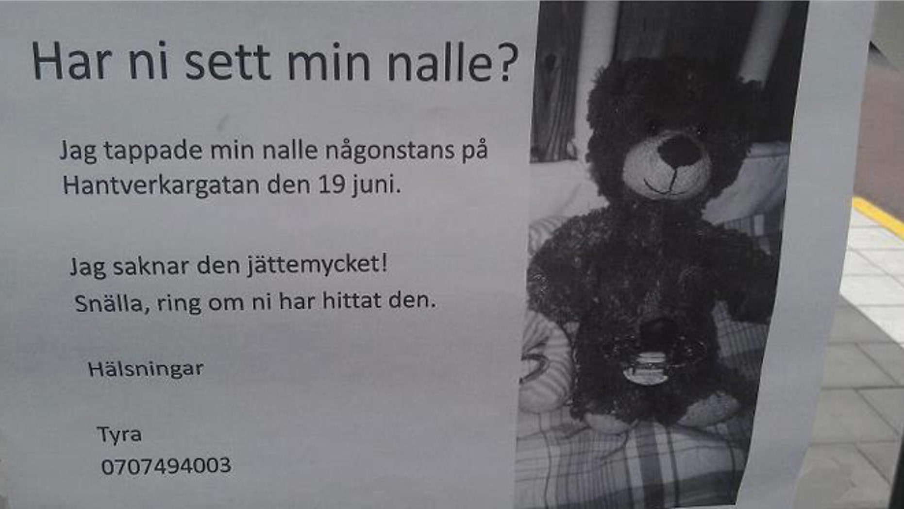 This missing teddy bear sign reportedly reads: "Have you seen my teddy bear, I dropped it somewhere on Hantverksgatan on June 19th?"