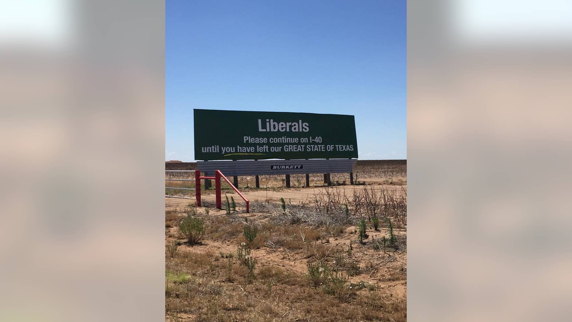 A billboard along I-40 in Texas that told liberals to keep driving "until you have left our GREAT STATE OF TEXAS" has reportedly been removed.