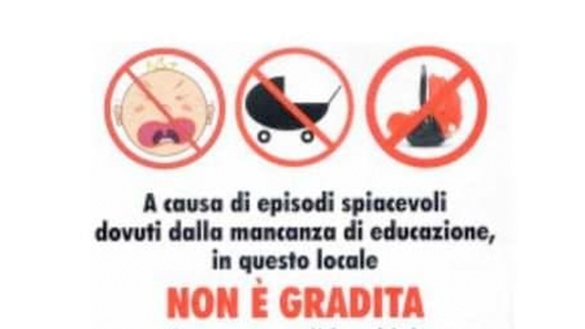Rome's La Fraschetta del Pesce posted a sign in the restaurant window at reads, "Due to some unpleasant incidents caused by a lack of manners, children under 5 are not allowed in this restaurant."