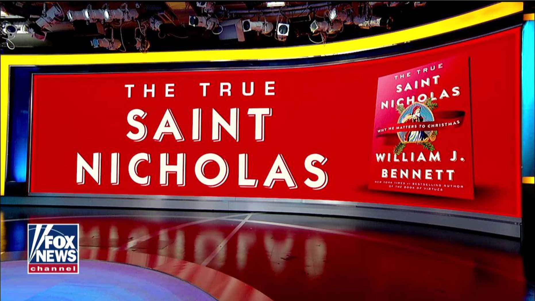 Fox News contributor Bill Bennett is the author of 'The True Saint Nicholas: Why He Matters to Christmas'