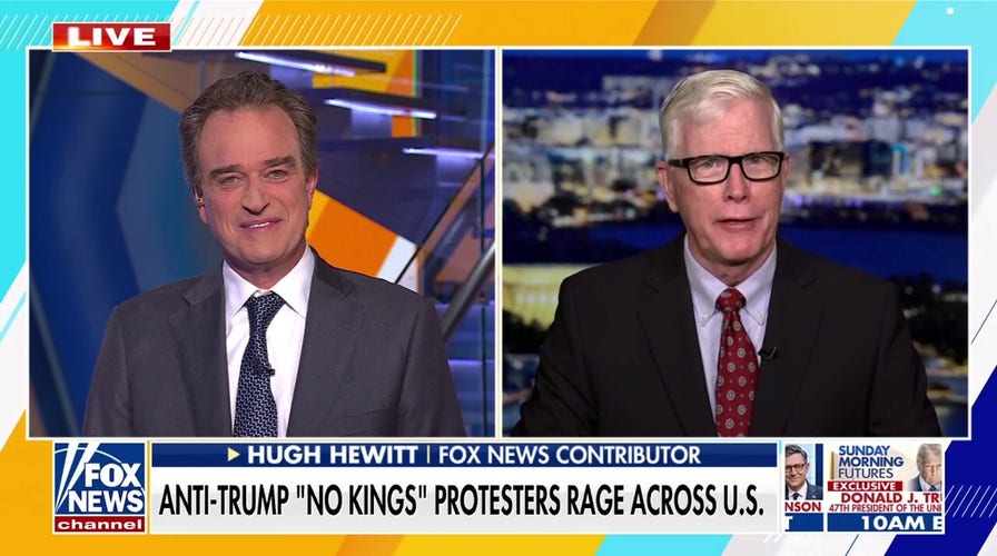 Hugh Hewitt: It was ‘a pretty odd’ week to hold a ‘No Kings’ rally