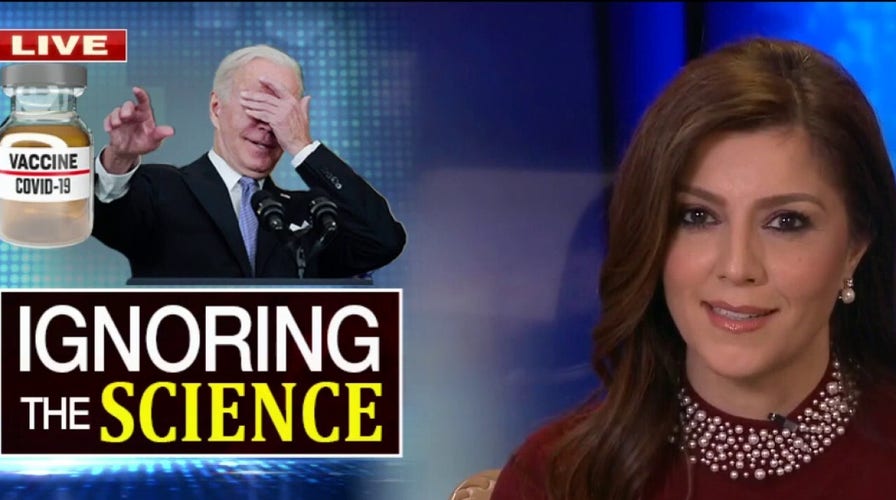 Campos-Duffy: Biden's White House so consumed with getting people vaccinated, they're ignoring science