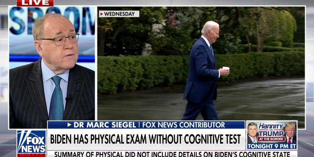 Dr. Marc Siegel: Biden's physical did not address his mental acuity ...