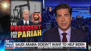Jesse Watters: If the Saudis pump less, America should pump more