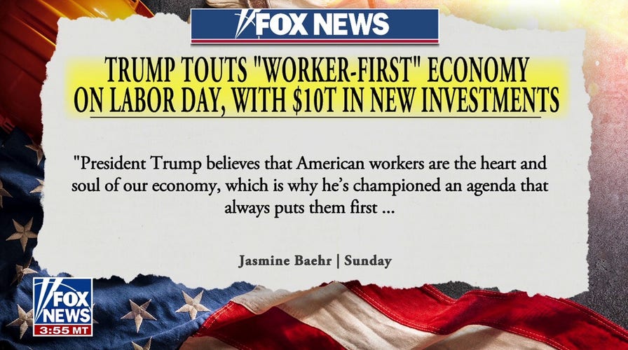 Trump team celebrates American workers on Labor Day: 'Heart and soul of our economy'
