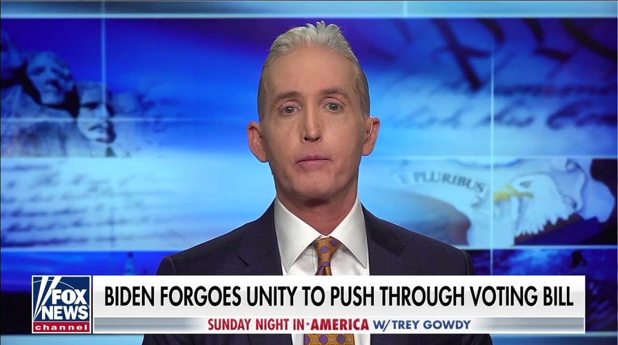 Gowdy: Biden squandered his chance to lead a divided country