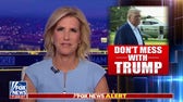 Laura: Don't mess with President Trump