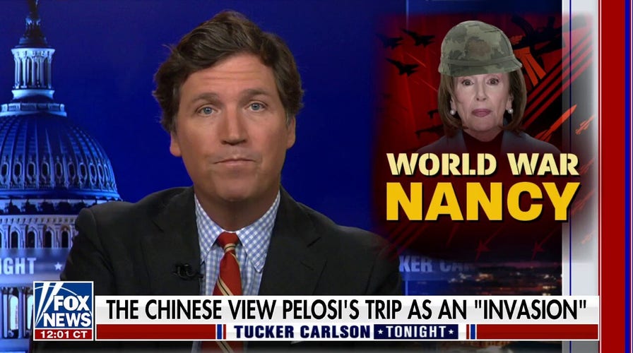 Tucker: China views Pelosi's Taiwan visit as an 'invasion'
