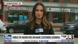 Fears rise that bank customers will be hit with higher fees - Fox News