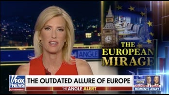 Laura Ingraham: Liberals love to fawn over Europe, even when it's collapsing