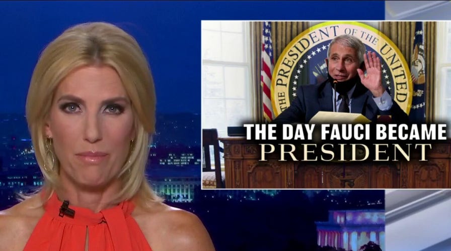 Ingraham: The day Fauci became president 