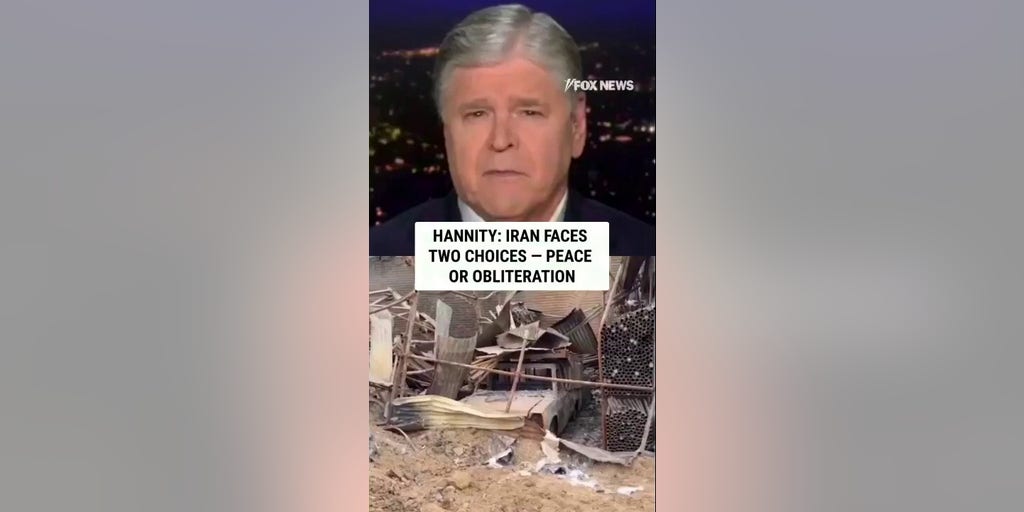 Hannity: Iran faces two choices — peace or OBLITERATION