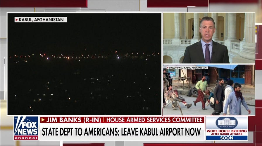 Rep. Jim Banks on multiple explosions confirmed near Kabul airport