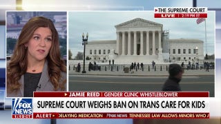 Whistleblower implores SCOTUS to uphold the ban on child transition - Fox News