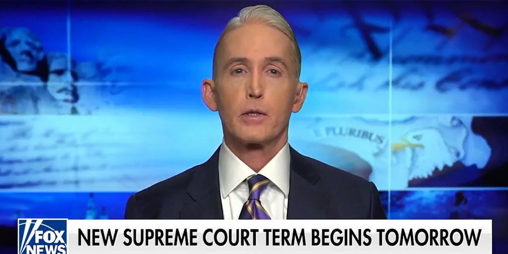 Trey Gowdy: Supreme Court has become a 'super legislative' body for ...