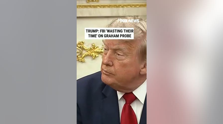 Trump dismisses Lindsey Graham conspiracy theories: FBI is 'wasting their time'