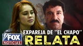 Expareja de “El Chapo” revela detalles de relación