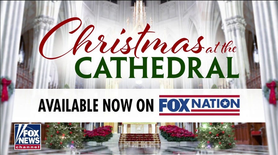 Fox Nation's 'Christmas at the Cathedral' celebrates St. Patrick's Cathedral
