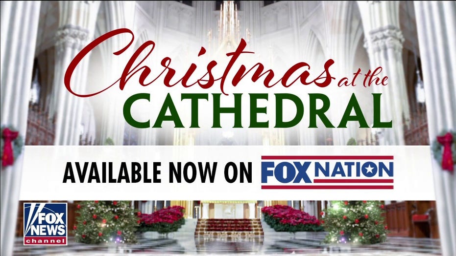 Fox Nation’s ‘Christmas at the Cathedral’ honors history of St. Patrick’s Cathedral