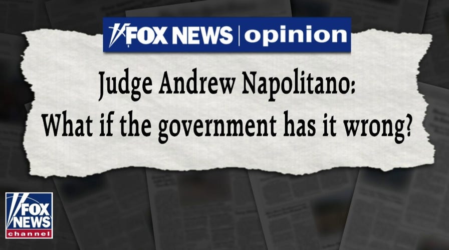 Judge Napolitano: What if the government has it wrong on COVID-19?