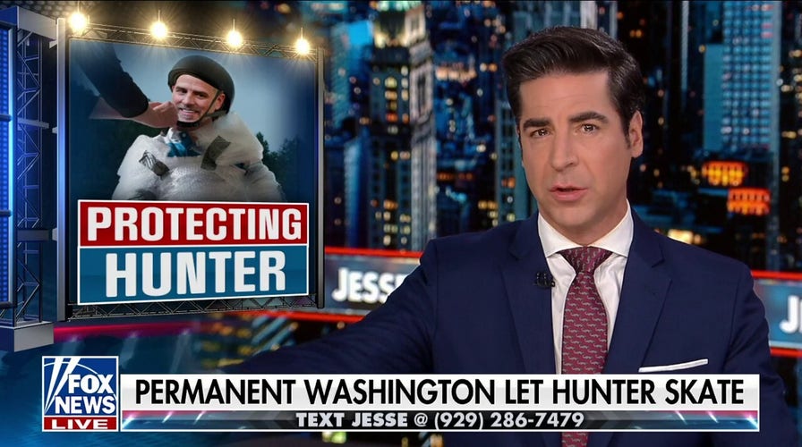 Jesse Watters: Permanent Washington has coddled Hunter Biden and the Biden family for years