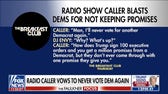 Radio caller blasts Democrats, praises Trump for keeping campaign promises