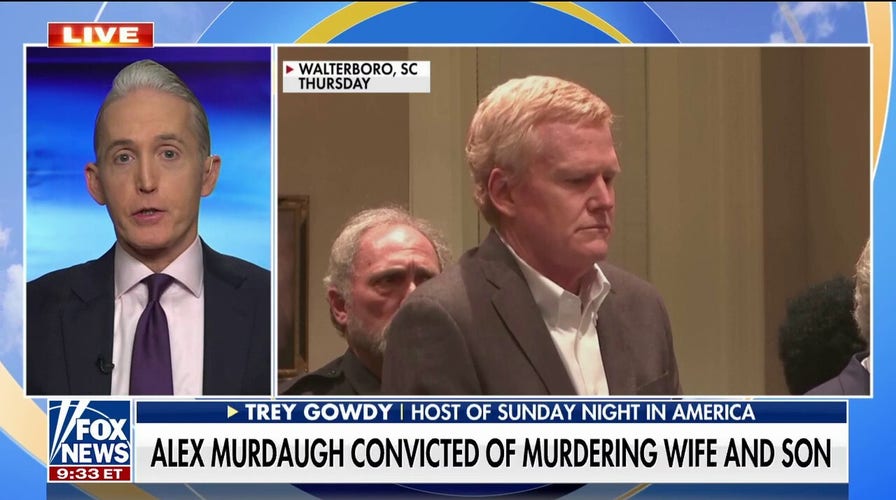 Alex Murdaugh’s trial came down to his believability, credibility : Trey Gowdy.