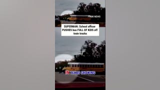 SUPERMAN: School officer PUSHES bus FULL OF KIDS off train tracks