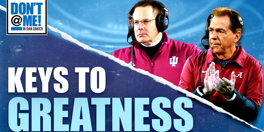 Stop Making Excuses! Curt Cignetti & Nick Saban’s Formula for Winning | Don't @ Me w/ Dan Dakich