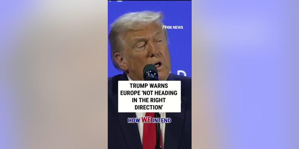 Trump warns Europe is ‘not heading in the right direction’