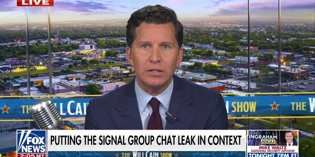 Signal chat leak was an ‘accidental sharing’ of messages, Will Cain say