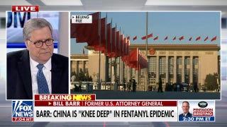 Bill Barr warns China is 'knee deep' in fentanyl epidemic - Fox News