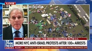 Michael Oren: 'These are profoundly anti-American protests' - Fox News