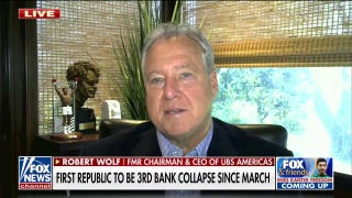 Surge of bank collapses caused by ‘incredible greed,’ poor risk management: Robert Wolf  - Fox News