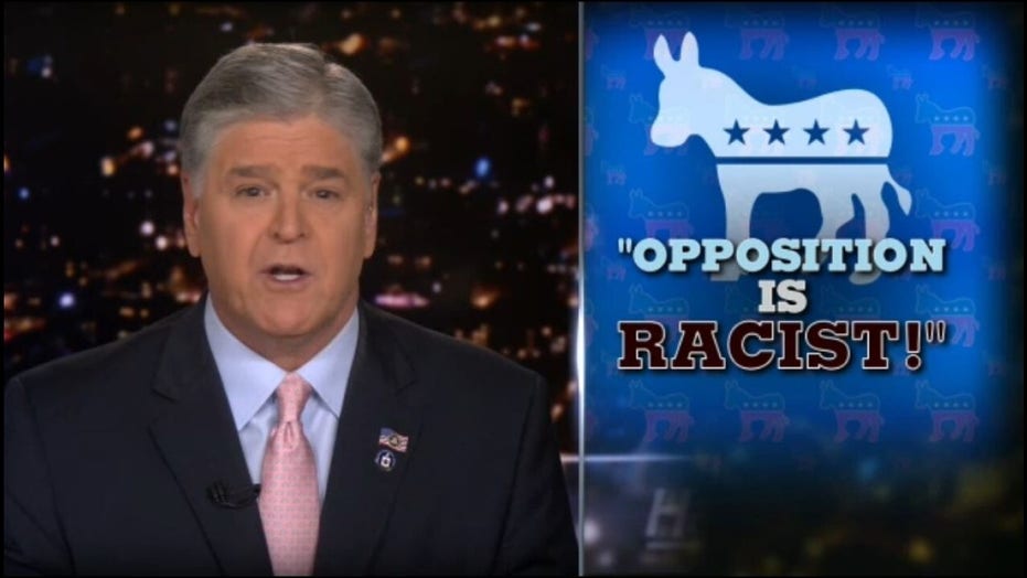Hannity: Democrats call any opposition to their radical socialist power grab ‘racist’