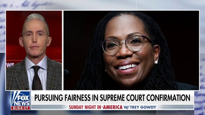Gowdy: The Supreme Court confirmation process should be thorough, rigorous, and fair